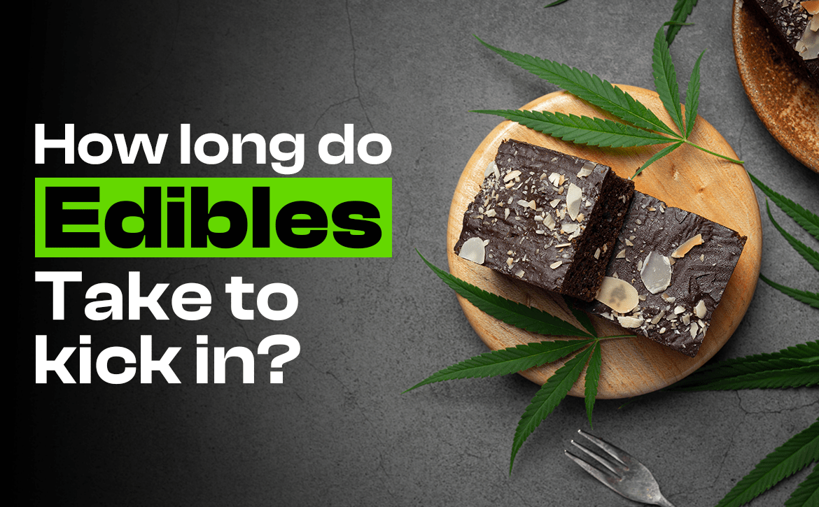 how long does edibles take to kick in