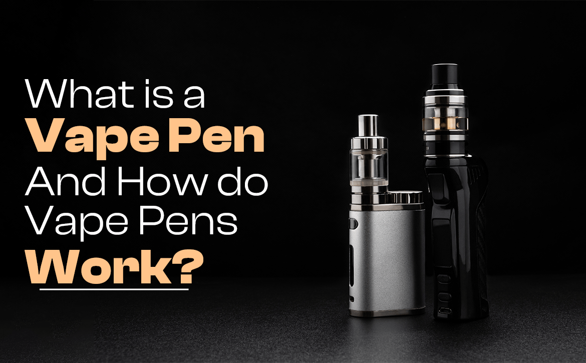 what is a vape pen and how do vapes work