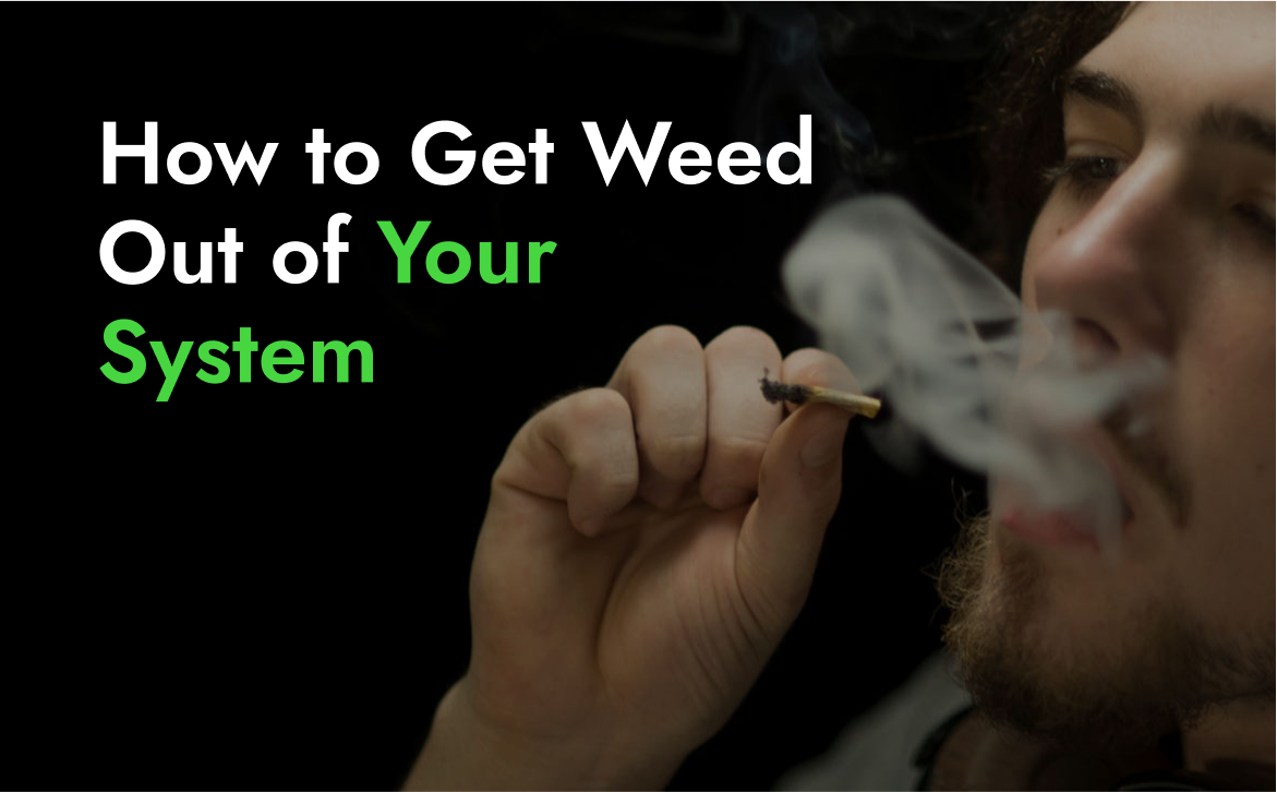 How to Get Weed Out of Your System