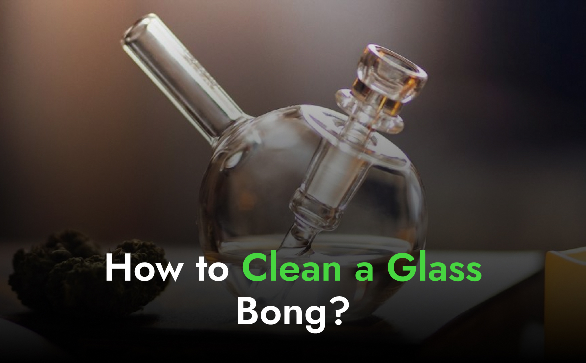 How to Clean a Glass Bong