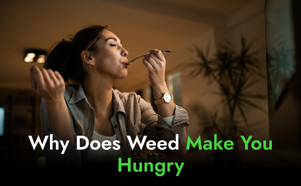 Why Does Weed Make You Hungry